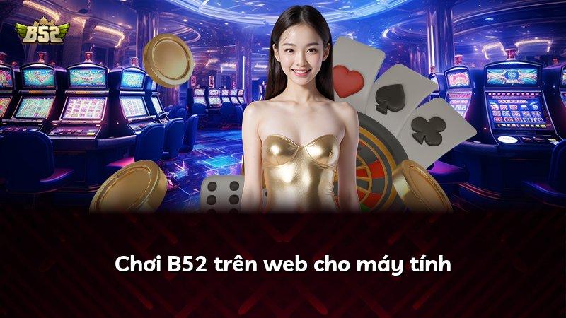 Chơi B52 trên web cho máy tính