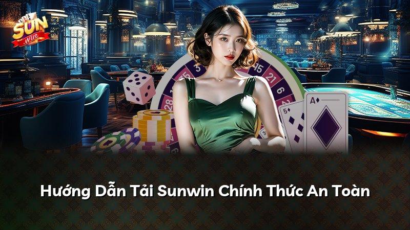 Hướng Dẫn Tải Sunwin Chính Thức An Toàn