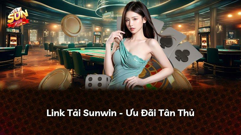 Link Tải Sunwin - Ưu Đãi Tân Thủ