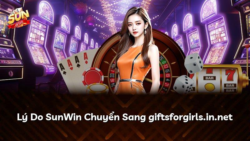 Lý Do SunWin Chuyển Sang giftsforgirls.in.net