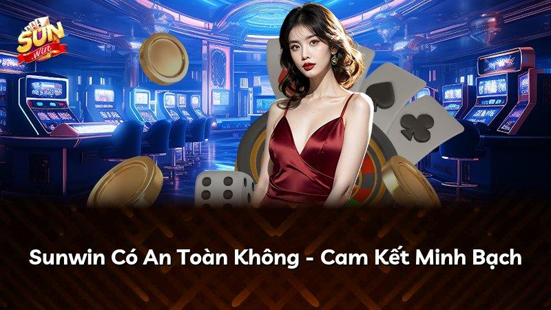 Sunwin Có An Toàn Không - Cam Kết Minh Bạch