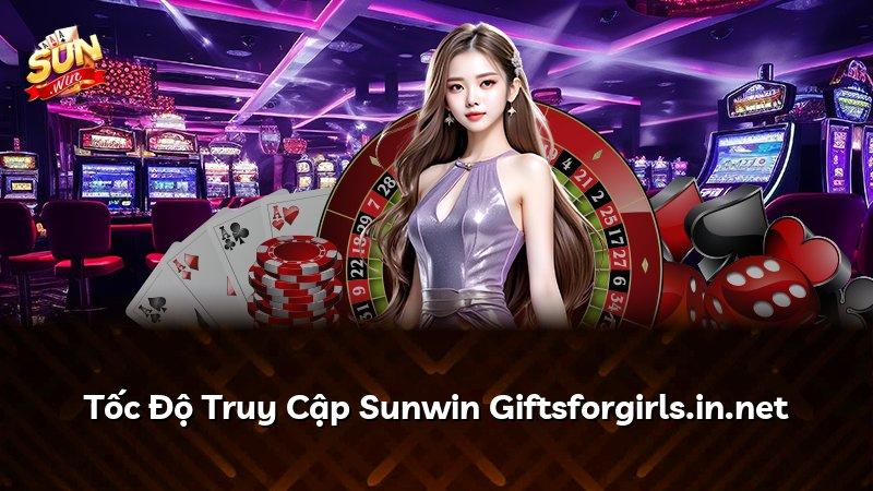 Tốc Độ Truy Cập Sunwin Giftsforgirls.in.net